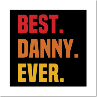 BEST DANNY EVER ,DANNY NAME Posters and Art